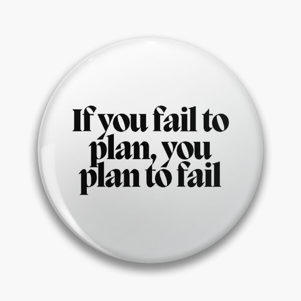 Item preview, If you fail to plan, you plan to fail  designed and sold by CharmStudio.