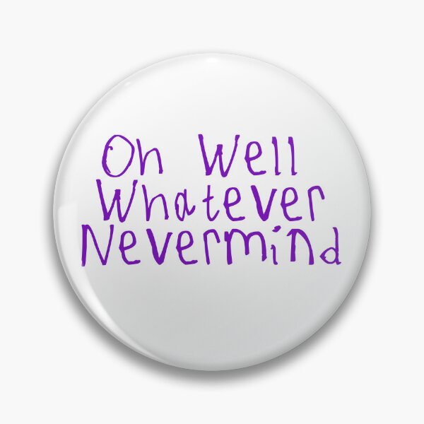 Item preview, Oh Well Whatever Nevermind designed and sold by kinpirks.