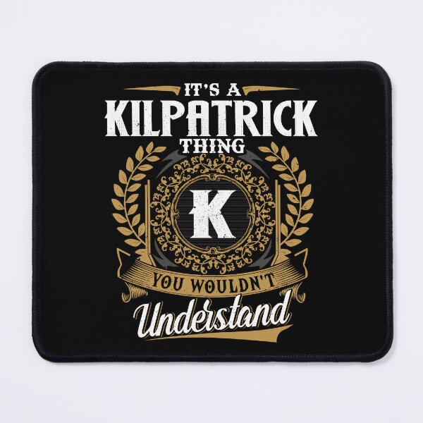 Item preview, It Is A Kilpatrick Thing You Wouldnt Understand designed and sold by Huck-me.