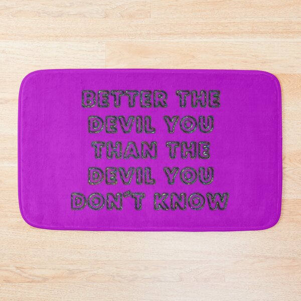 Item preview, Better the devil you than the devil you don't know designed and sold by designmari.
