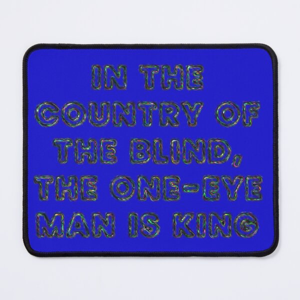 Item preview, In the country of the blind, the one-eye man is king designed and sold by designmari.