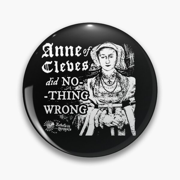 Item preview, Anne of Cleves Did Nothing Wrong designed and sold by Rebels or Beggars.