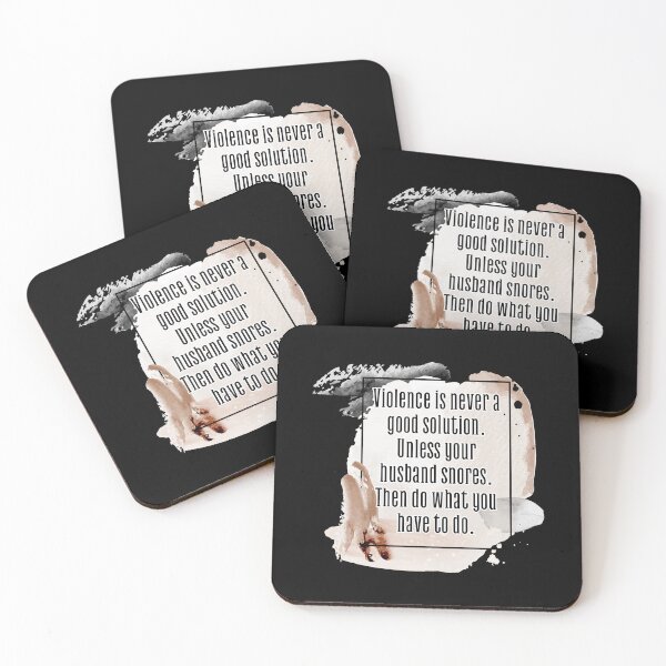 Item preview, Violence is never a good solution. Unless your husband snores. Then do what you have to do. designed and sold by UnCoverDesign.