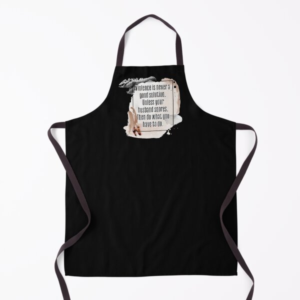 Item preview, Violence is never a good solution. Unless your husband snores. Then do what you have to do. designed and sold by UnCoverDesign.