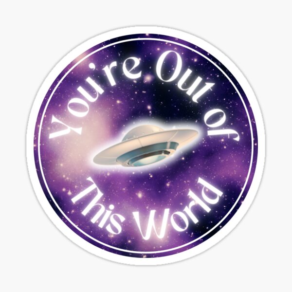 Item preview, "You're Out of This World" designed and sold by RedSticker Studio.