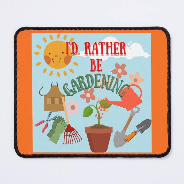 Item preview, I'd Rather Be Gardening designed and sold by DLOstudios.
