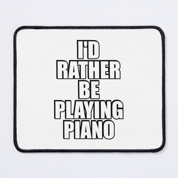 Item preview, Id rather be playing piano designed and sold by Inspirationmotivation.