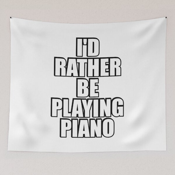 Item preview, Id rather be playing piano designed and sold by Inspirationmotivation.