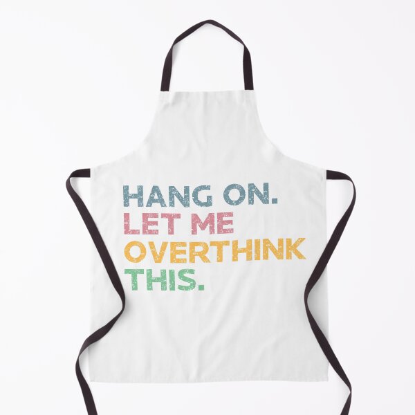 Item preview, Hang on. Let me overthink this. Humor Quote & Cute Retro Vintage Graphic designed and sold by Vintage-Graphic.