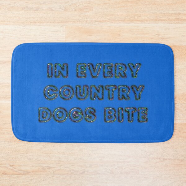 Item preview, In every country dogs bite designed and sold by designmari.