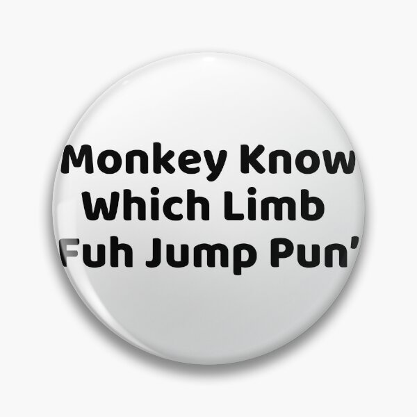 Item preview, Monkey Know Which Limb Fu Jump Pun designed and sold by Lorets-Designs.