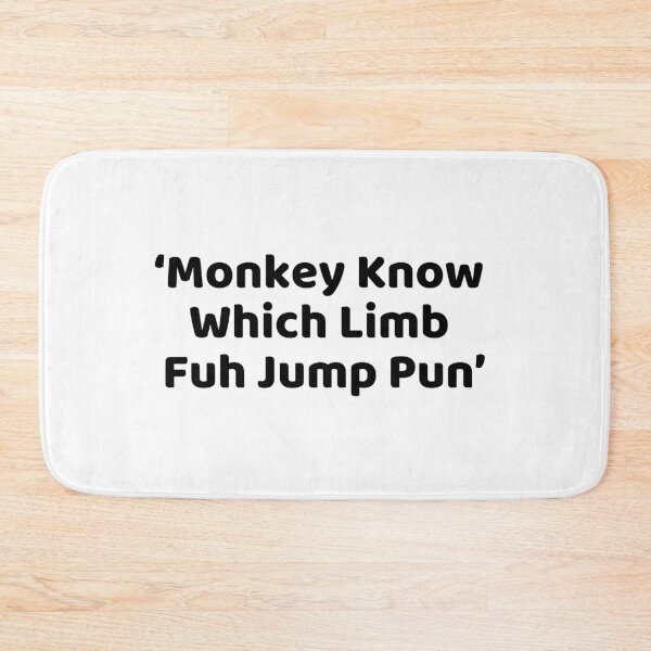 Item preview, Monkey Know Which Limb Fu Jump Pun designed and sold by Lorets-Designs.