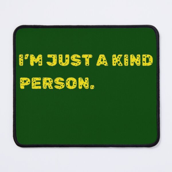 Item preview, I'm just a kind person. designed and sold by Jimmybyjimmy.