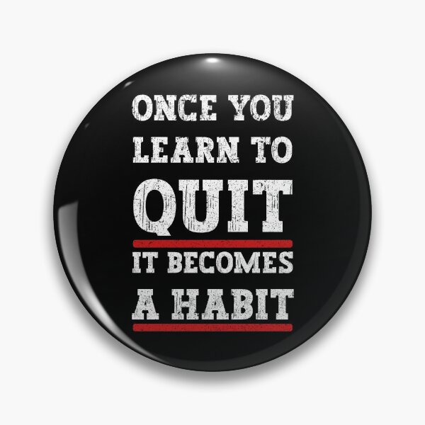 Item preview, Once You Learn To Quit It Becomes A Habit designed and sold by franktact.