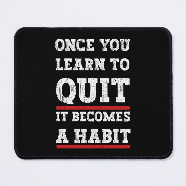 Item preview, Once You Learn To Quit It Becomes A Habit designed and sold by franktact.