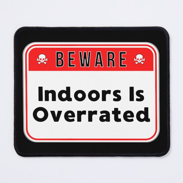 Item preview, ATTENTION: Indoors Is Overrated - funny warning signs designed and sold by DesignsFromTW-S.