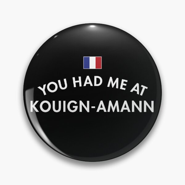 Item preview, You Had Me At Kouign-Amann designed and sold by twHistory.