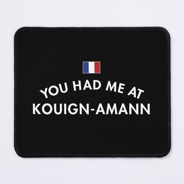 Item preview, You Had Me At Kouign-Amann designed and sold by twHistory.