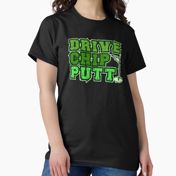 Drive Chip Putt Grungy Text and Golf Flag Art Classic T-Shirt