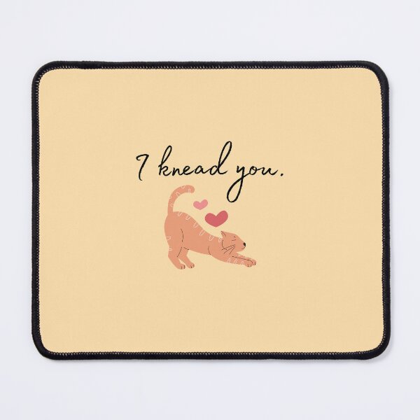 Item preview, I knead you. designed and sold by luckyredskittle.
