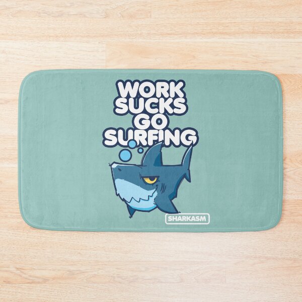 Item preview, Work Sucks go surfing Sharkasm designed and sold by EYESORE ART.