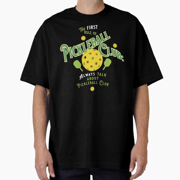 First Rule of Pickleball Club Oversized T-Shirt