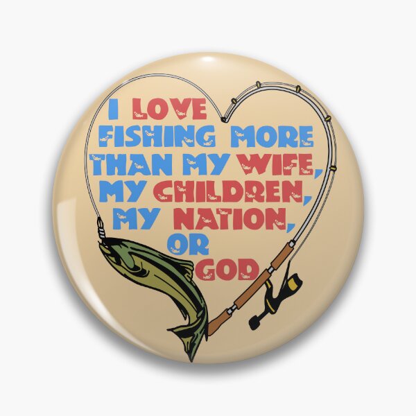 Item preview, I Love Fishing More Than My Wife designed and sold by SpaceDogLaika.