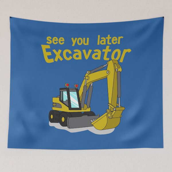 Item preview, See you later excavator designed and sold by melsens.