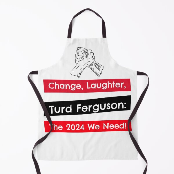 Item preview, Change, Laughter, Turd Ferguson: The 2024 We Need! Turd Ferguson 2024 designed and sold by Printhubs123.