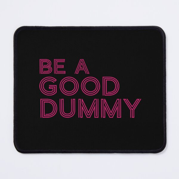 Item preview, Be A Good Dummy Line Text For Light Dark White Black Background designed and sold by activlifewear.