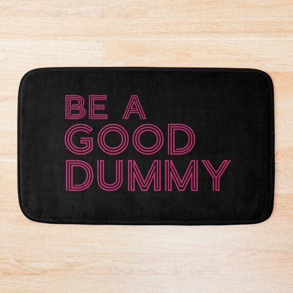 Item preview, Be A Good Dummy Line Text For Light Dark White Black Background designed and sold by activlifewear.