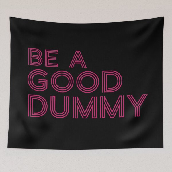 Item preview, Be A Good Dummy Line Text For Light Dark White Black Background designed and sold by activlifewear.