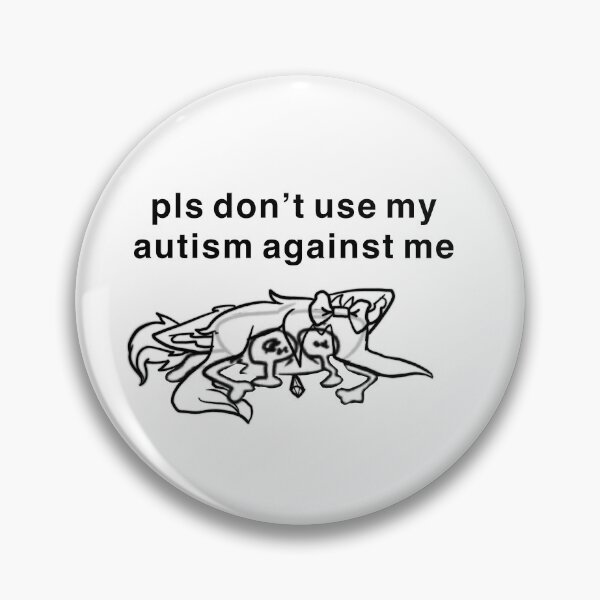 Item preview, Pls don’t use my tism against me designed and sold by illythekitty.