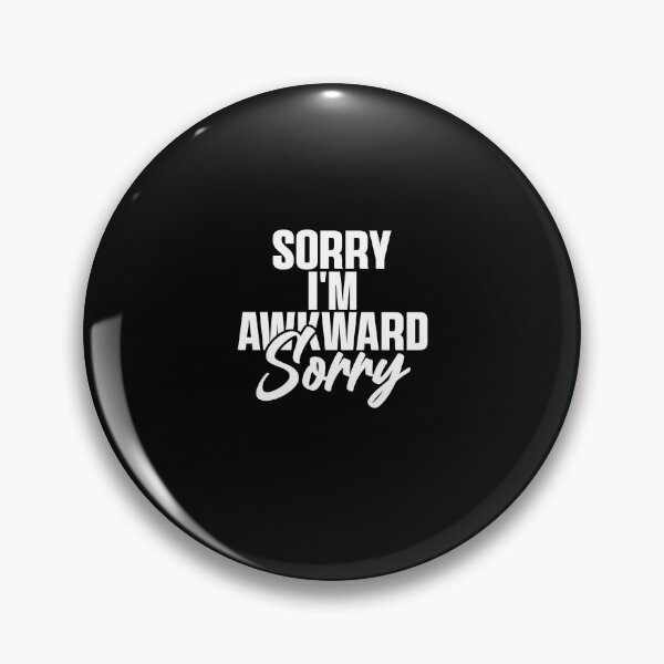 Item preview, Funny Sorry I'm Awkward Sorry Humor Gift I Hate People Sarcastic Meme Quote designed and sold by 07Art.