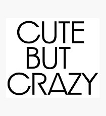 Cute But Crazy Funny Photographic Print