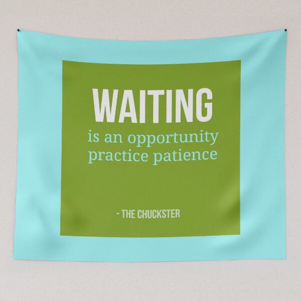 Item preview, WAITING is an opportunity practice patience designed and sold by ChucksterTees.