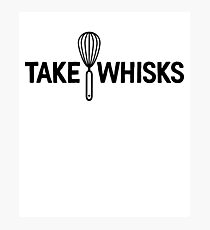 Take Whisks Great For Motivation Mindful Photographic Print