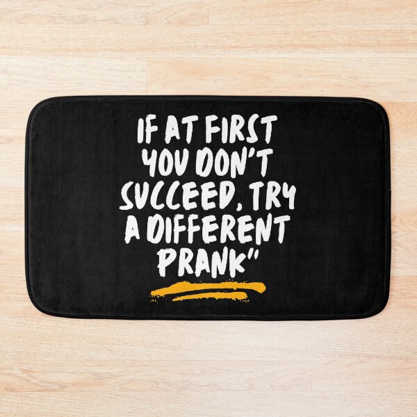 Item preview, If at First You Don't Succeed, Try a Different Prank designed and sold by RadiantRoost.