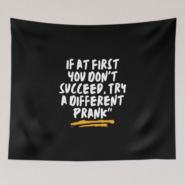 Item preview, If at First You Don't Succeed, Try a Different Prank designed and sold by RadiantRoost.