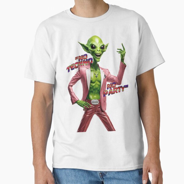 Aliens Exist - No Techno No Party Classic T-Shirt