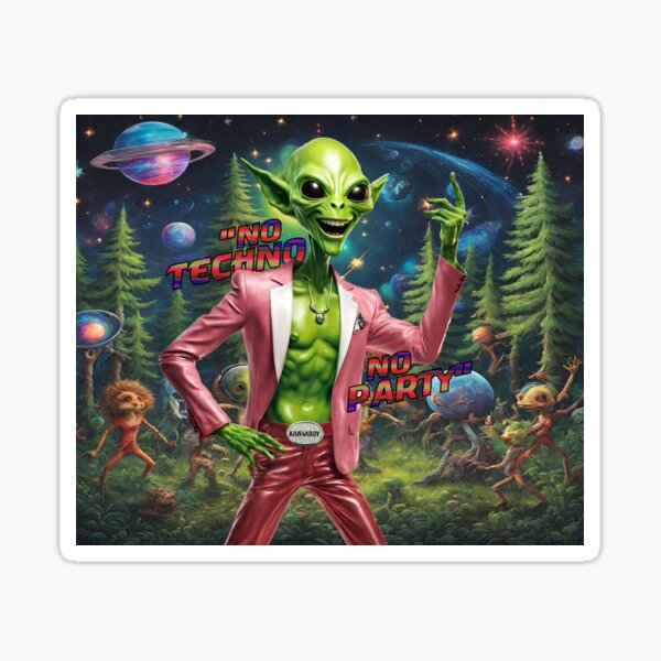Aliens Exist - No Techno No Party Sticker