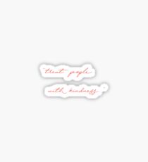 treat people with kindness Sticker