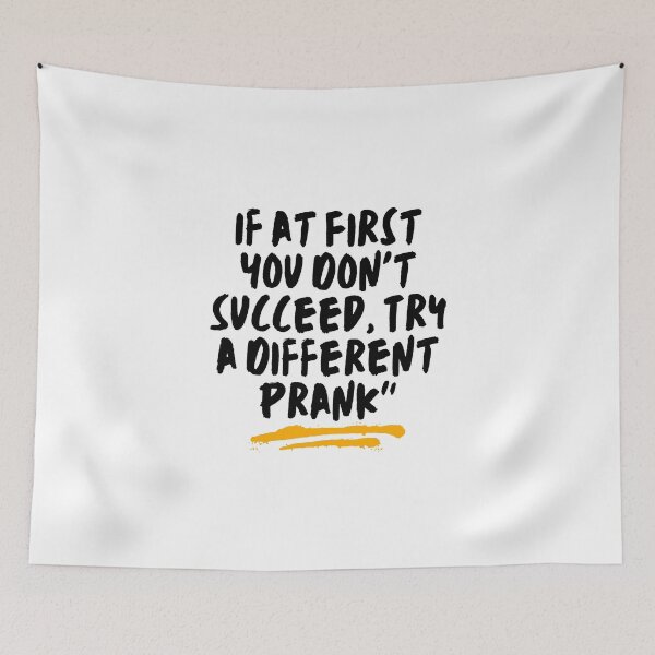 Item preview, If at First You Don't Succeed, Try a Different Prank designed and sold by RadiantRoost.