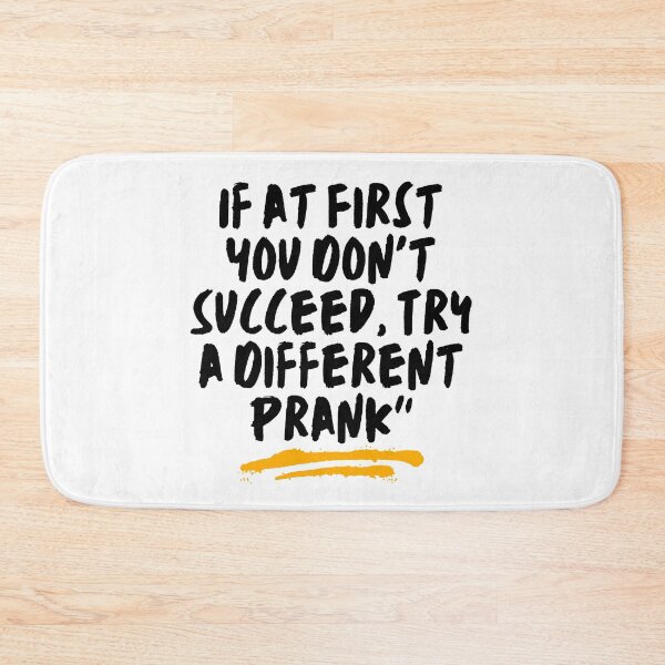 Item preview, If at First You Don't Succeed, Try a Different Prank designed and sold by RadiantRoost.