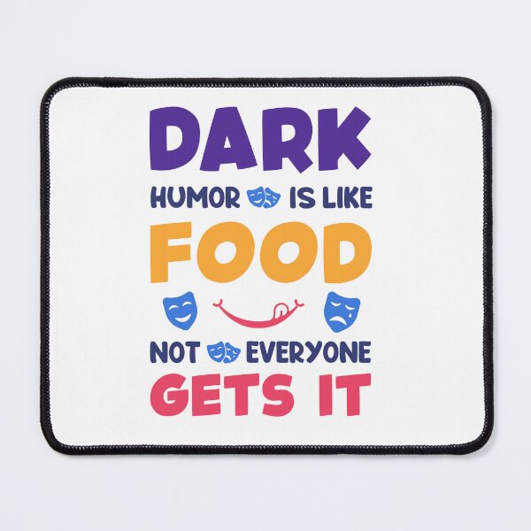 Item preview, DARK HUMOR IS LIKE FOOD NOT EVERYONE GETS IT designed and sold by Doodlly.