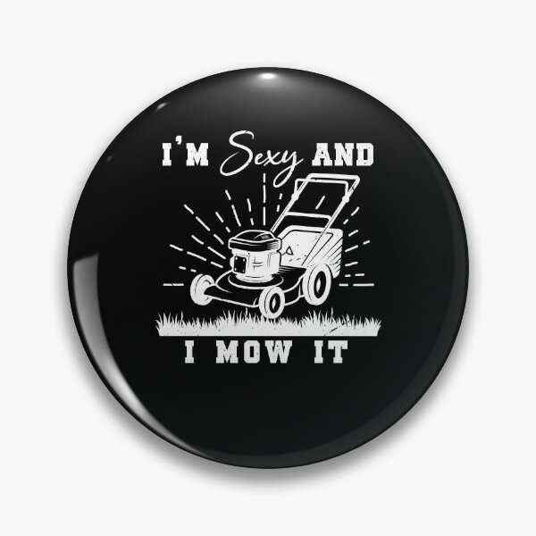 Item preview, Lawn Care Mower lawn mowing Funny I'm sexy and I mow it designed and sold by MTRBSK11.