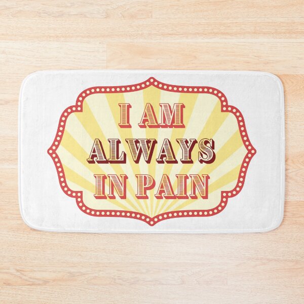 Item preview, I Am Always In Pain - Chronic Pain and Illness - Carnival Design designed and sold by SayWhatYouFeel.