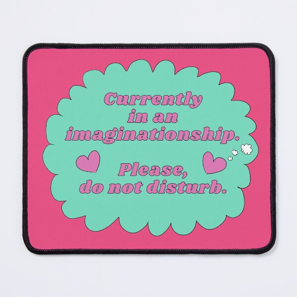 Item preview, Currently In An Imaginationship designed and sold by HugSomeNettles.