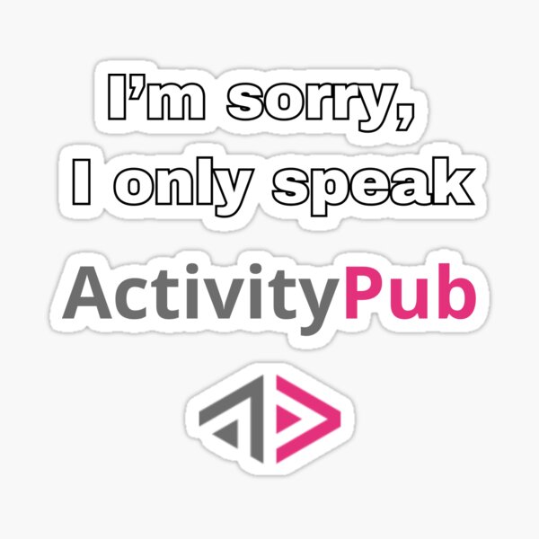 Item preview, I only speak ActivityPub designed and sold by Ivozzo.