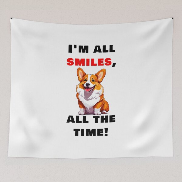 Item preview, I'm all smiles, all the time! - Welsh Corgi quotes designed and sold by Tom-Johnson.